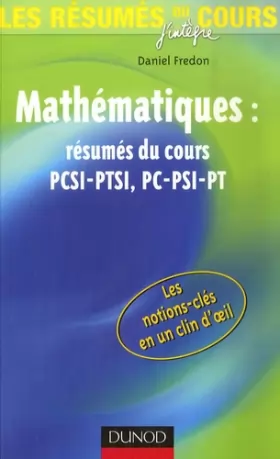Couverture du produit · Mathématiques : résumés du cours PCSI-PTSI, PC-PSI-PT