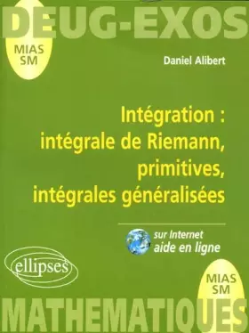 Couverture du produit · Intégration : Intégrale de Riemann, primitives, intégrales généralisées volume 8