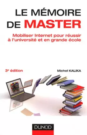 Couverture du produit · Le mémoire de master - 3e éd. - Mobiliser Internet pour réussir à l'université et en grande école
