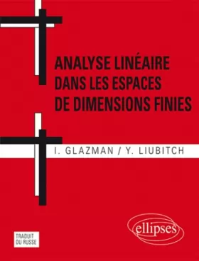 Couverture du produit · Analyse linéaire dans les espaces de dimensions finies, Manuel en problèmes