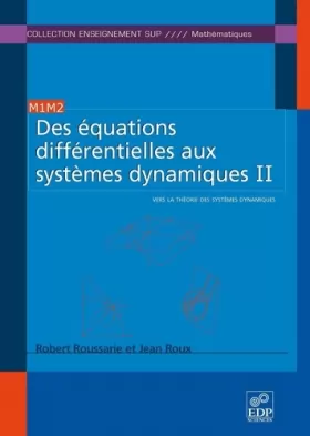 Couverture du produit · Des équations différentielles aux systèmes dynamiques : Tome 2, Vers la théorie des systèmes dynamiques