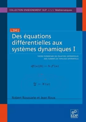 Couverture du produit · Des équations différentielles aux systèmes dynamiques : Tome 1, Théorie élémentaire des équations différentielles avec éléments