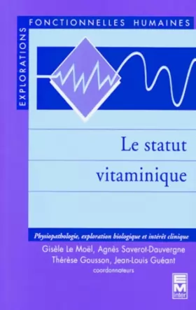 Couverture du produit · Le statut vitaminique : Physiopathologie, exploration biologique et intérêt clinique