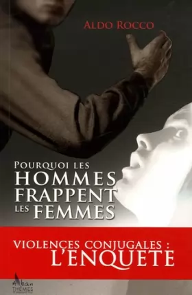 Couverture du produit · Pourquoi les hommes frappent les femmes: Violences conjugales : l'enquête