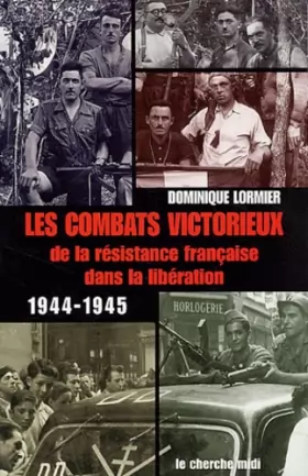 Couverture du produit · Les Combats victorieux de la résistance française dans la libération 1944-1945