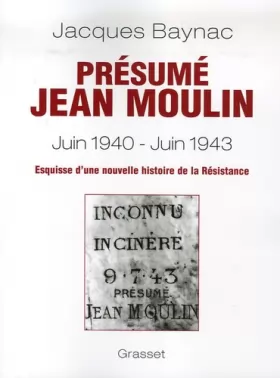 Couverture du produit · Présumé Jean Moulin, Juin 1940-Juin 1943