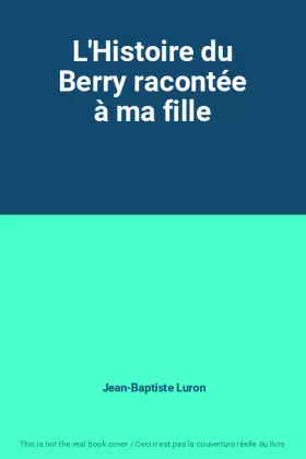 Couverture du produit · L'Histoire du Berry racontée à ma fille
