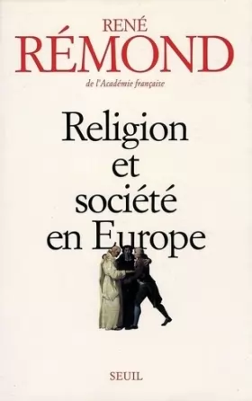 Couverture du produit · Religion et Société en Europe. La sécuralisation aux XIXe et XXe siècles