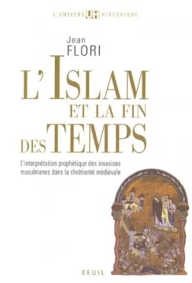 Couverture du produit · L'Islam et la Fin des temps. L'interprétation prophétique des invasions musulmanes dans la chrétient