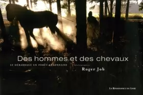 Couverture du produit · Des hommes et des chevaux : Le débardage en forêt ardennaise, édition trilingue français, allemand, néerlandais