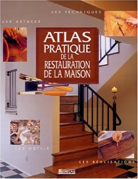 Couverture du produit · Atlas Pratique de la restauration de la maison