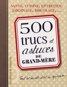 Couverture du produit · 500 trucs et astuces de Grand-Mère