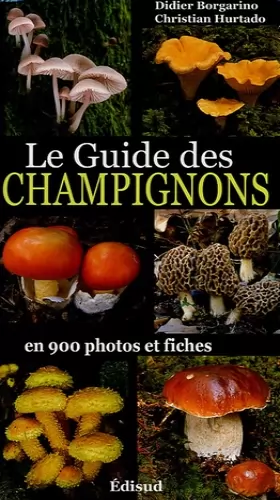 Couverture du produit · Le Guide des Champignons : En 900 photos et fiches
