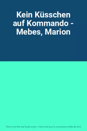 Couverture du produit · Kein Küsschen auf Kommando - Mebes, Marion