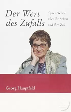 Couverture du produit · Der Wert des Zufalls: Ágnes Heller über ihr Leben und ihre Zeit