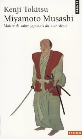 Couverture du produit · Miyamoto Musashi . Maître de sabre japonais du XVIIe siècle. L'homme et l'Oeuvre, mythe et réalité