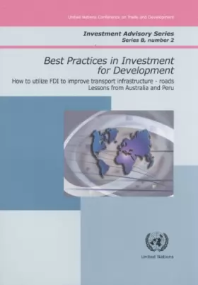 Couverture du produit · Best Pratices In Investment for Development: How to Utilise Fdi to Improve Transport Infrastructure, Roads, Australia and Peru