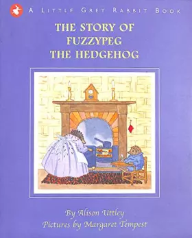 Couverture du produit · Little Grey Rabbit: The Story of Fuzzypeg the Hedgehog