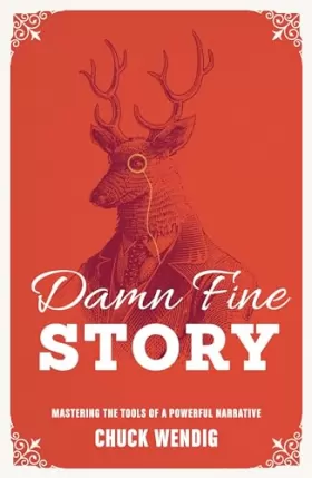 Couverture du produit · Damn Fine Story: Mastering the Tools of a Powerful Narrative