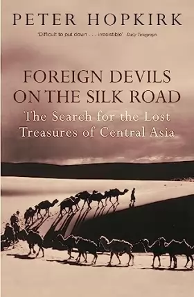 Couverture du produit · Foreign Devils on the Silk Road: The Search for the Lost Treasures of Central Asia