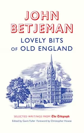 Couverture du produit · Lovely Bits of Old England: Selected Writings from the Telegraph