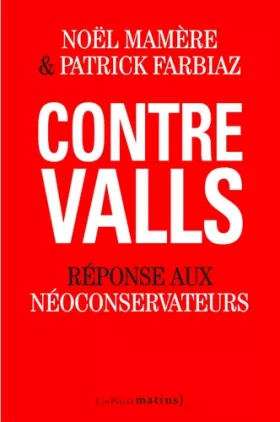 Couverture du produit · Contre Valls. Réponse aux néoconservateurs