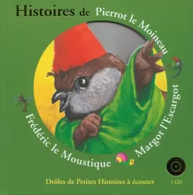 Couverture du produit · Histoires de Pierrot le Moineau, Frédéric le Moustique, Margot l'Escargot