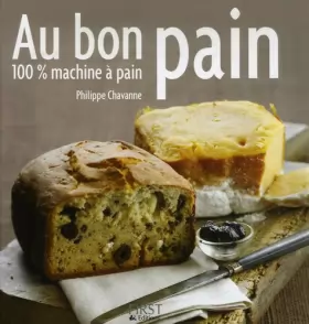 Couverture du produit · Au bon pain : 100 % machine à pain