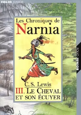 Couverture du produit · Les Chroniques de Narnia, tome 3 : Le Cheval et son écuyer