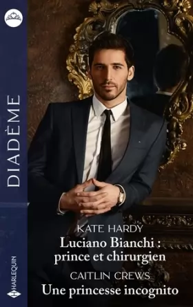 Couverture du produit · Luciano Bianchi : prince et chirurgien - Une princesse incognito