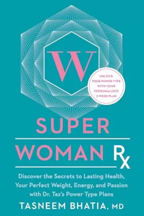 Couverture du produit · Super Woman Rx: Unlock the Secrets to Lasting Health, Your Perfect Weight, Energy, and Passion with Dr. Taz's Power Type Plans