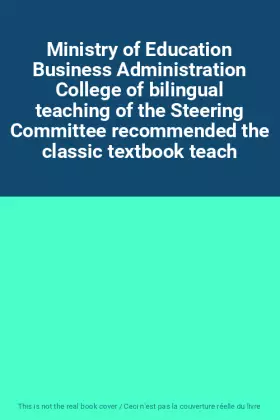 Couverture du produit · Ministry of Education Business Administration College of bilingual teaching of the Steering Committee recommended the classic t