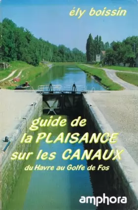 Couverture du produit · Guide de la plaisance sur les canaux : Du Havre au golfe de Fos (Sports et loisirs)