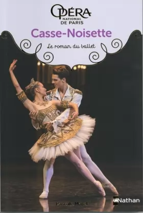 Couverture du produit · Casse-noisette - Les romans du ballet de l'Opéra de Paris - Dès 9 ans