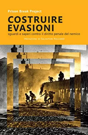Couverture du produit · Costruire evasioni. Sguardi e sapere contro il diritto penale del nemico