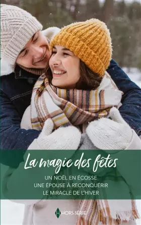 Couverture du produit · La magie des fêtes: Un Noël en Ecosse-Une épouse à reconquérir-Le miracle de l'hiver