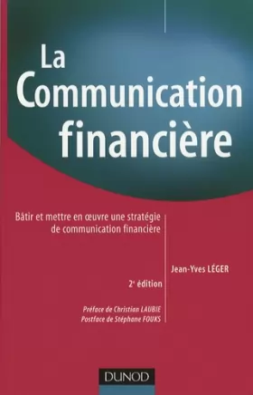 Couverture du produit · La communication financière - 2ème édition: Bâtir et mettre en oeuvre une stratégie de communication financière