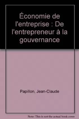 Couverture du produit · Economie de l'entreprise: De l'entrepreneur à la gouvernance (ancienne édition)