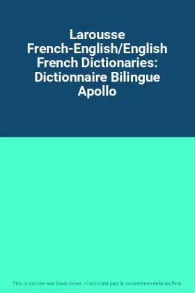 Couverture du produit · Larousse French-English/English French Dictionaries: Dictionnaire Bilingue Apollo