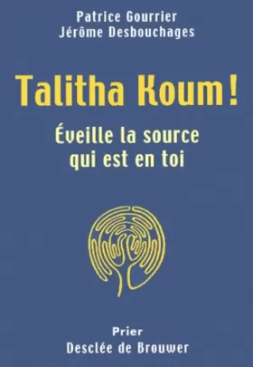 Couverture du produit · Talitha Koum : Eveille la source qui est en toi