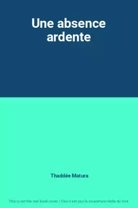 Couverture du produit · Une absence ardente