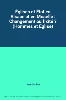 Couverture du produit · Églises et État en Alsace et en Moselle : Changement ou fixité ? (Hommes et Église)