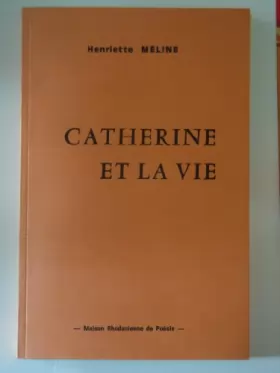 Couverture du produit · Catherine et la vie (Collection Rencontres artistiques et littéraires)