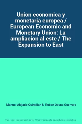 Couverture du produit · Union economica y monetaria europea / European Economic and Monetary Union: La ampliacion al este / The Expansion to East
