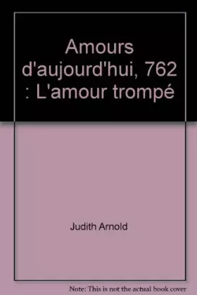 Couverture du produit · Amours d'aujourd'hui, 762 : L'amour trompé