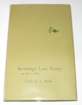 Couverture du produit · Browning's Later Poetry, 1871-1889