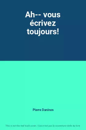 Couverture du produit · Ah-- vous écrivez toujours!