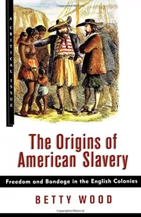 Couverture du produit · The Origins of American Slavery: Freedom and Bondage in the English Colonies