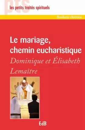 Couverture du produit · Le mariage, chemin eucharistique