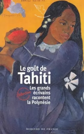 Couverture du produit · Le goût de Tahiti: Les grands écrivains racontent la Polynésie